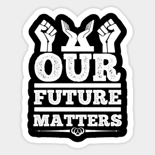 Our Future Matters T Shirt For Women Men Sticker